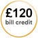 £120 Bill Credit
