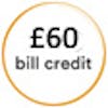 £60 Bill Credit